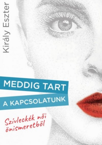 Meddig tart a kapcsolatunk /Szívleckék női önismeretből