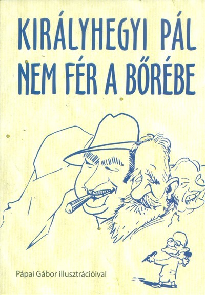 Királyhegyi Pál nem fér a bőrébe