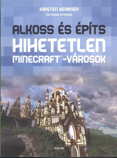 Alkoss és építs - Hihetetlen Minecraft-városok