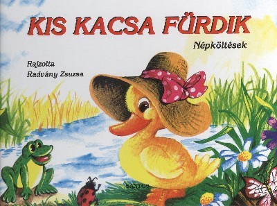 KIS KACSA FÜRDIK - NÉPKÖLTÉSEK /LEPORELLÓ