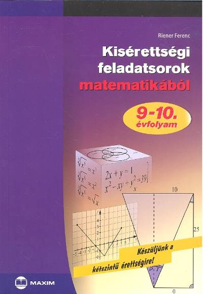 KISÉRETTSÉGI FELADATSOROK MATEMATIKÁBÓL /9-10. ÉVFOLYAM