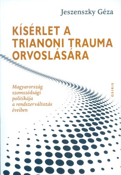 KÍSÉRLET A TRIANONI TRAUMA ORVOSLÁSÁRA