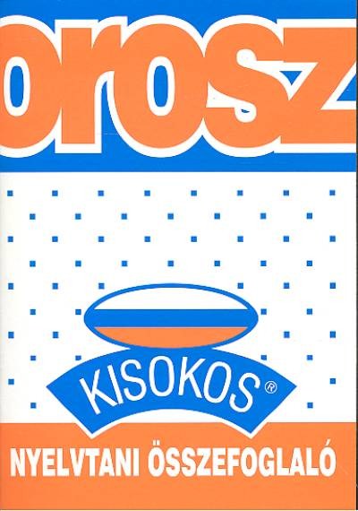 Orosz nyelvtani összefoglaló /Kisokos