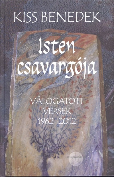 ISTEN CSAVARGÓJA /VÁLOGATOTT VERSEK 1962-2012.
