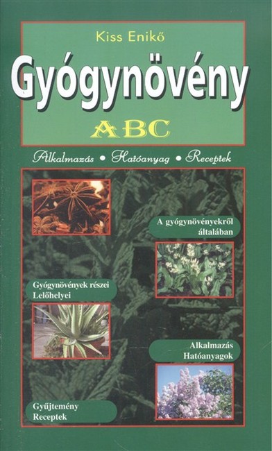 GYÓGYNÖVÉNY ABC /ALKALMAZÁS, HATÓANYAG, RECEPTEK