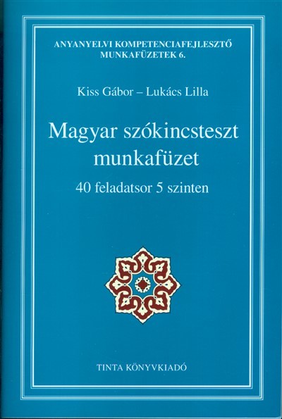 Magyar szókincsteszt munkafüzet /40 feladatsor 5 szinten