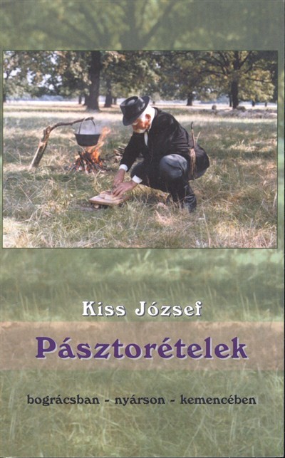 Pásztorételek /Bográcsban - nyárson - kemencében