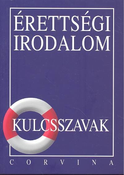 ÉRETTSÉGI IRODALOM /KULCSSZAVAK