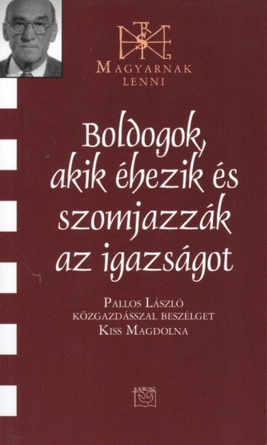 BOLDOGOK, AKIK ÉHEZIK ÉS SZOMJAZZÁK AZ IGAZSÁGOT /MAGYARNAK LENNI LXXI.