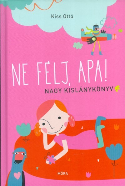 Ne félj, apa! /Nagy kislánykönyv