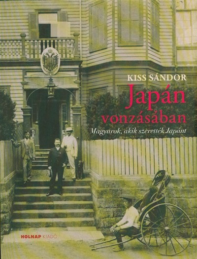 Japán vonzásában /Magyarok, akik szerették japánt