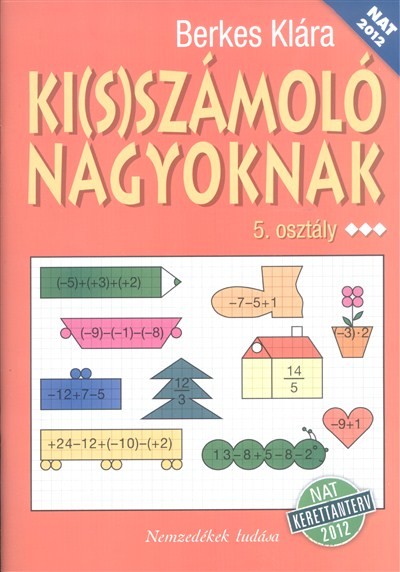 KI(S)SZÁMOLÓ NAGYOKNAK 5. OSZTÁLY /NAT 2012