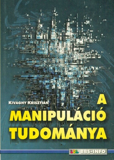 A MANIPULÁCIÓ TUDOMÁNYA