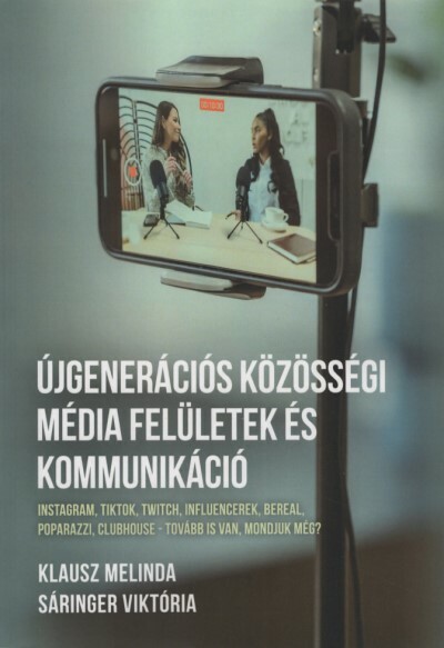 Újgenerációs közösségi média felületek és kommunikáció