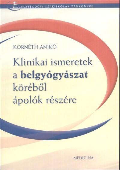 KLINIKAI ISMERETEK A BELGYÓGYÁSZAT KÖRÉBŐL ÁPOLÓNŐK RÉSZÉRE