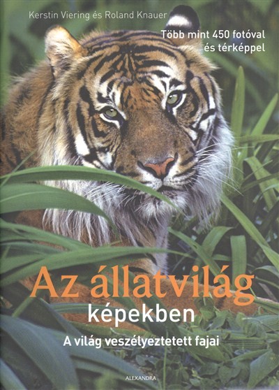 AZ ÁLLATVILÁG KÉPEKBEN /TÖBB MINT 450 FOTÓVAL ÉS TÉRKÉPPEL