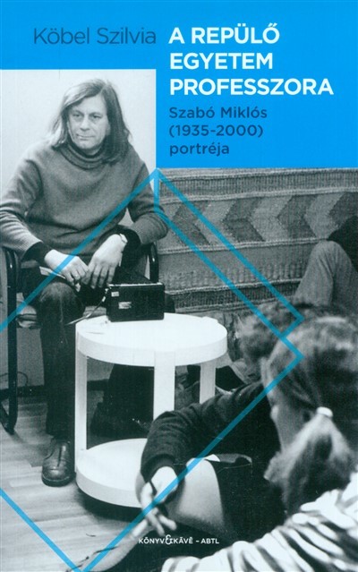 A REPÜLŐ EGYETEM PROFESSZORA - SZABÓ MIKLÓS (1935-2000) PORTRÉJA