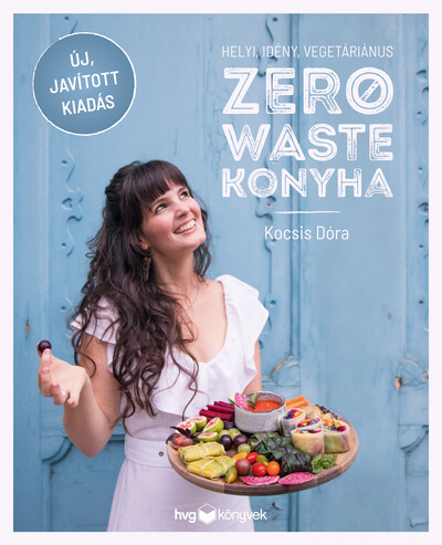 Helyi, idény, vegetáriánus zero waste konyha (új kiadás)