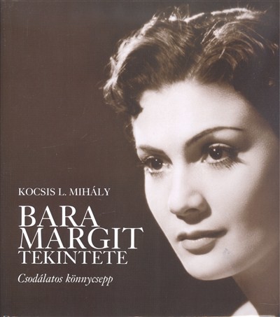BARA MARGIT TEKINTETE /CSODÁLATOS KÖNNYCSEPP