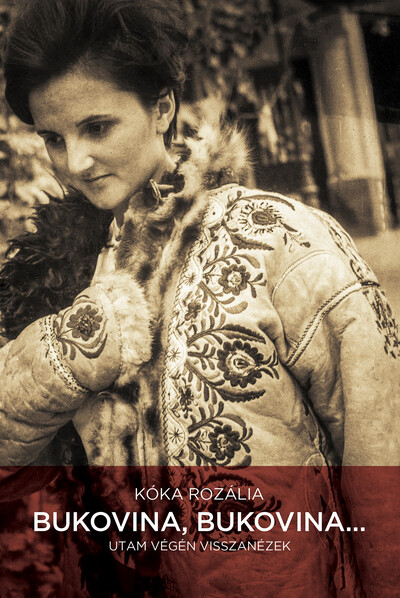 Bukovina, Bukovina… - Utam végén visszanézek (új, javított kiadás)