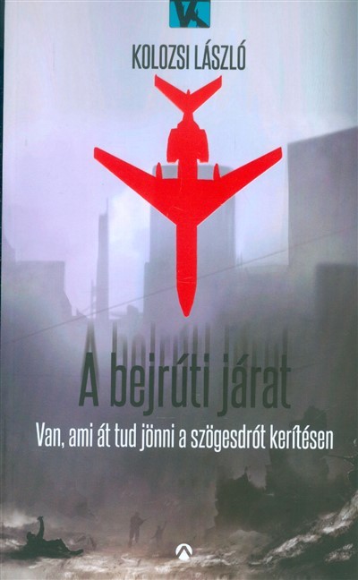 A bejrúti járat /Van ami át tud jönni a szögesdrót kerítésen