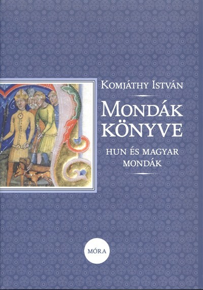 Mondák könyve - Hun és magyar mondák (16. kiadás)