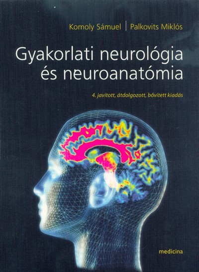 Gyakorlati neurológia és neuroanatómia - 4. javított, átdolgozott, bővített kiadás