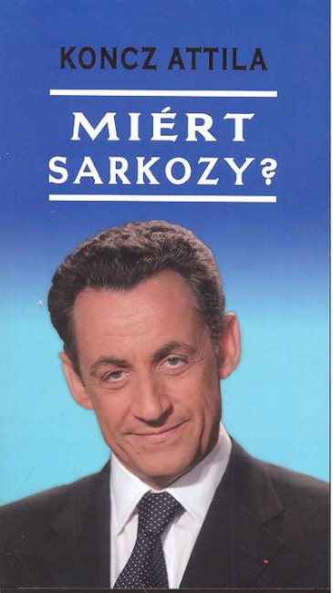 MIÉRT SARKOZY?