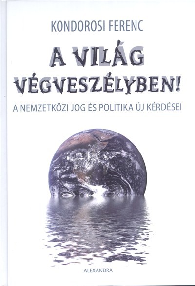A világ végveszélyben! /A nemzetközi jog és politika új kérdései