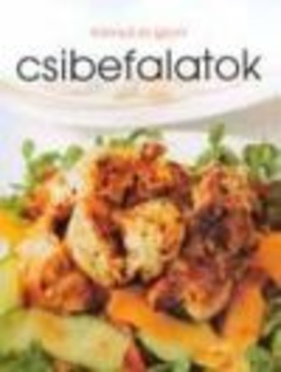 Könnyű és gyors csibefalatok