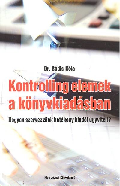 KONTROLLING ELEMEK A KÖNYVKIADÁSBAN /HOGYAN SZERVEZZÜNK HATÉKONY KIADÓI ÜGYVITELT?
