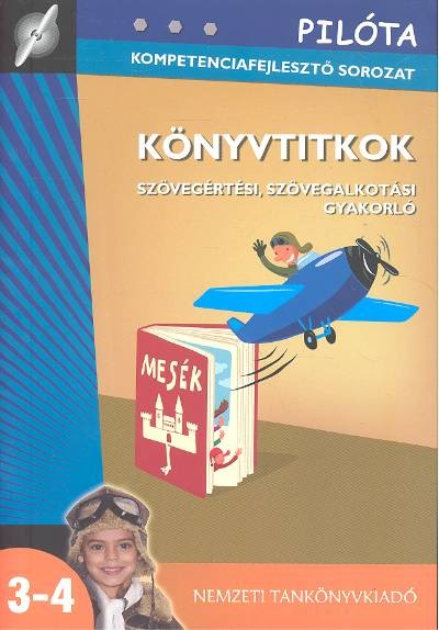 KÖNYVTITOK /SZÖVEGÉRTÉSI, SZÖVEGALKOTÁSI GYAKORLÓ /PILÓTA