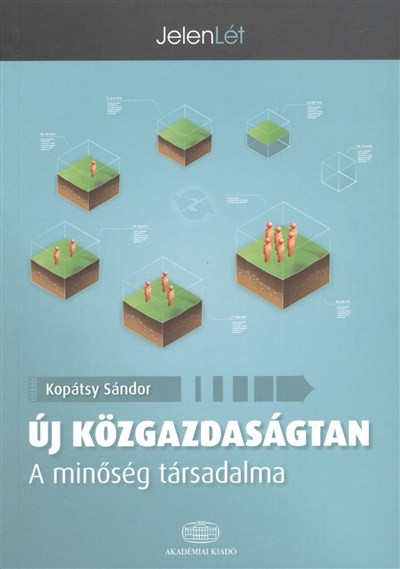 ÚJ KÖZGAZDASÁGTAN - A MINŐSÉG TÁRSADALMA /JELENLÉT