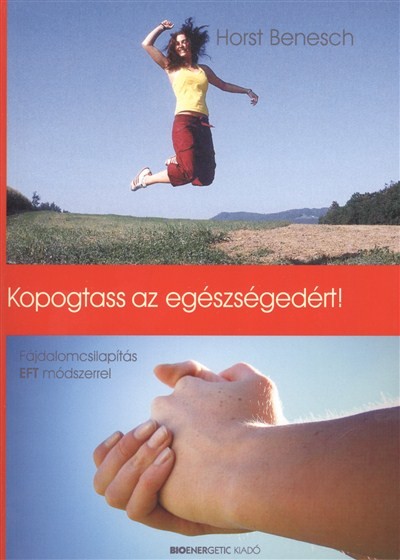KOPOGTASS AZ EGÉSZSÉGEDÉRT! /FÁJDALOMCSILLAPÍTÁS EFT MÓDSZERREL