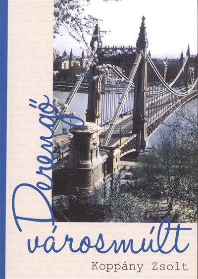 DERENGŐ VÁROSMÚLT