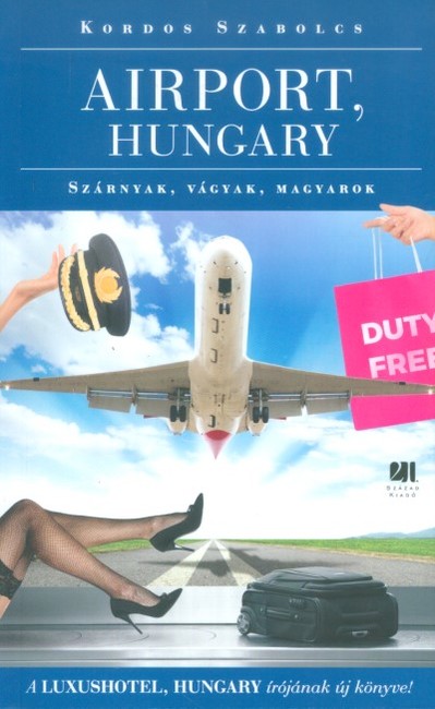 Airport, Hungary /Szárnyak, vágyak, magyarok