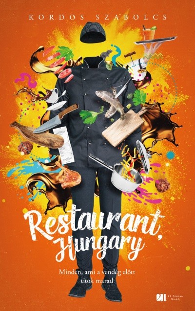 Restaurant, Hungary - Minden, ami a vendég előtt titok marad