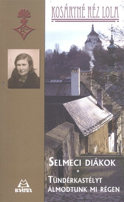 Selmeci diákok - Tündérkastélyt álmodtunk mi régen
