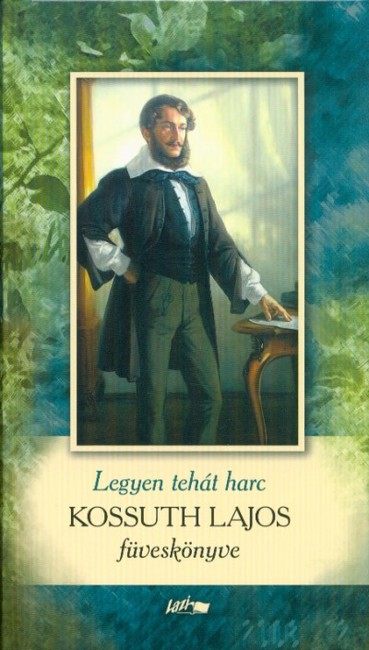 Legyen hát harc - Kossuth Lajos füveskönyve
