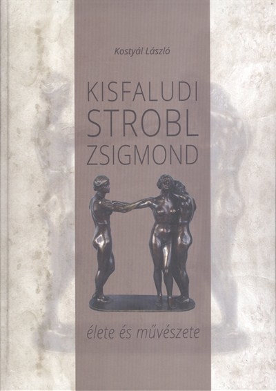 KISFALUDI STROBL ZSIGMOND ÉLETE ÉS MŰVÉSZETE