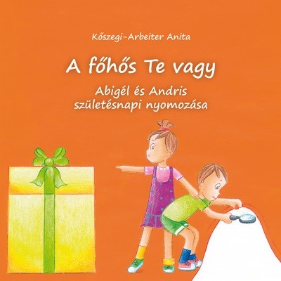 A főhős Te vagy - Abigél és Andris születésnapi nyomozása