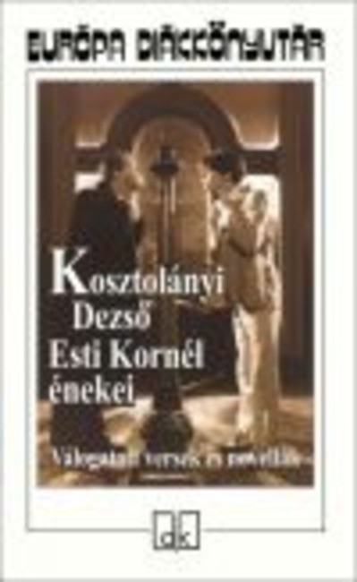 Esti Kornél énekei /Válogatott versek és novellák