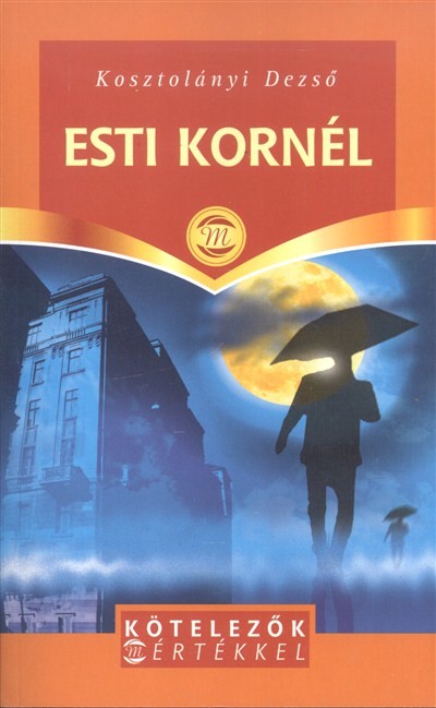 ESTI KORNÉL /KÖTELEZŐK MÉRTÉKKEL