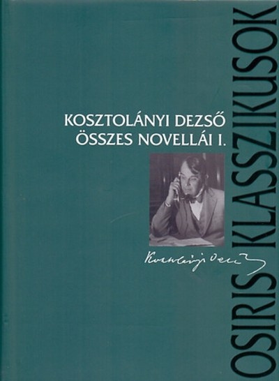 KOSZTOLÁNYI DEZSŐ ÖSSZES NOVELLÁI I-II.