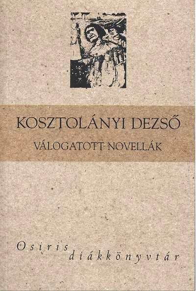 KOSZTOLÁNYI DEZSŐ VÁLOGATOTT NOVELLÁK