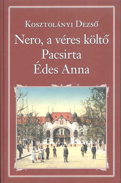 Nero, a véres költő - Pacsirta - Édes Anna /Nemzeti könyvtár 27.