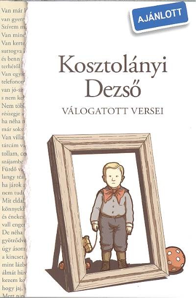 KOSZTOLÁNYI DEZSŐ VÁLOGATOTT VERSEI