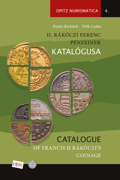 II. Rákóczi Ferenc pénzeinek katalógusa / Catalogue of Francis II Rákóczi’s coinage