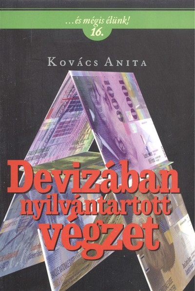 DEVIZÁBAN NYILVÁNTARTOTT VÉGZET /...ÉS MÉGIS ÉLÜNK! 16.