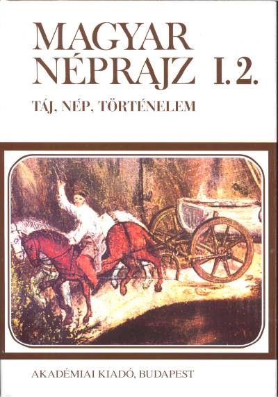 MAGYAR NÉPRAJZ I.2. /TÁJ, NÉP, TÖRTÉNELEM